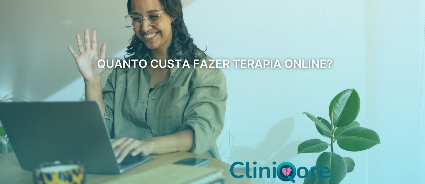 Quanto custa fazer terapia online? - CliniQore