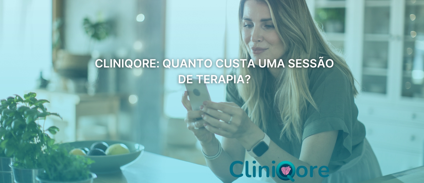 CliniQore: quanto custa uma sessão de terapia? - CliniQore